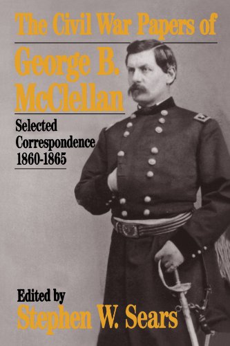 The Civil War Papers Of George B. Mcclellan Selected Correspondence, 1860-1865 [Paperback]