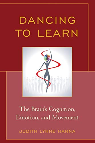 Dancing to Learn The Brain's Cognition, Emotion, and Movement [Paperback]