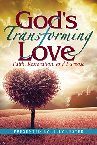 God's Transforming Love Faith, Restoration, And Purpose [Paperback]