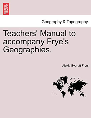 Teachers' Manual to accompany Frye's Geographies [Paperback]