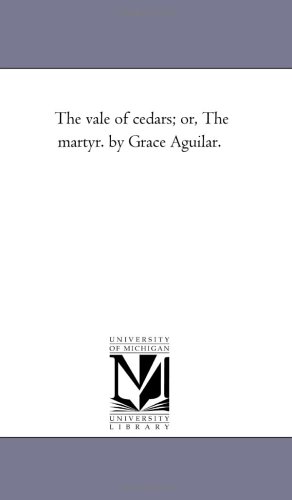 Vale of Cedars or, the Martyr by Grace Aguilar [Unknon]