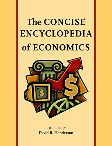 The Concise Encyclopedia of Economics [Hardcover]