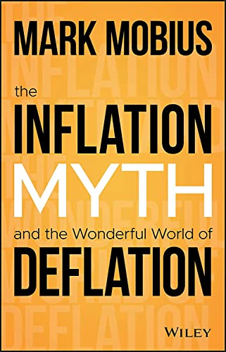 The Inflation Myth and the Wonderful World of Deflation [Hardcover]