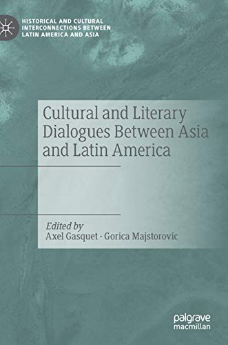 Cultural and Literary Dialogues Between Asia and Latin America [Hardcover]