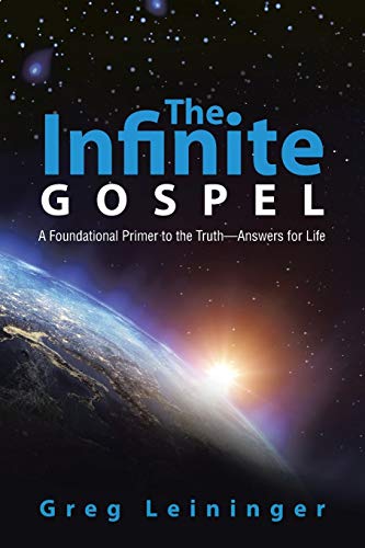 The Infinite Gospel A Foundational Primer To The Truthansers For Life [Paperback]