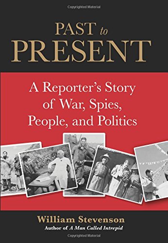 Past to Present: A Reporter's Story Of War, Spies, People, And Politics [Hardcover]