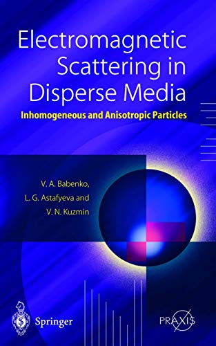 Electromagnetic Scattering in Disperse Media: Inhomogeneous and Anisotropic Part [Paperback]