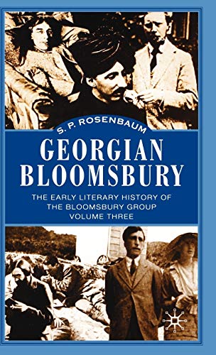 Georgian Bloomsbury: Volume 3: The Early Literary History of the Bloomsbury Grou [Hardcover]