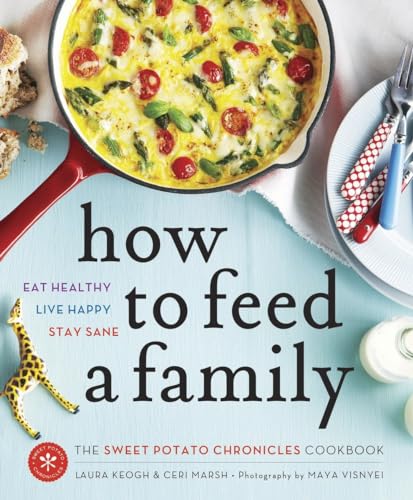 How to Feed a Family: The Sweet Potato Chronicles Cookbook [Paperback]