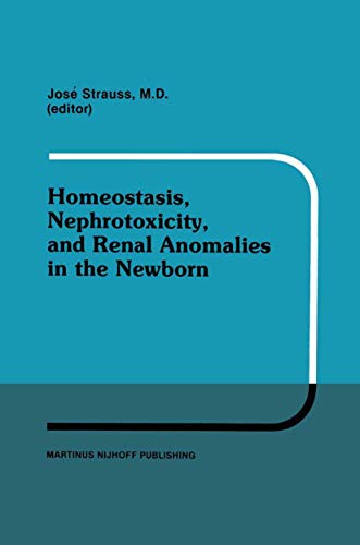 Homeostasis, Nephrotoxicity, and Renal Anomalies in the Newborn: Proceedings of  [Paperback]