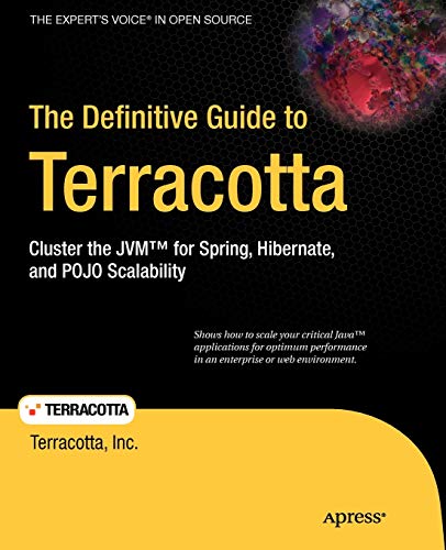 The Definitive Guide to Terracotta: Cluster the JVM for Spring, Hibernate and PO [Paperback]