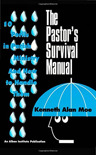 The Pastor's Survival Manual: 10 Perils in Parish Ministry and How to Handle The [Paperback]