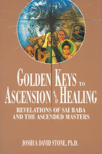 Golden Keys To Ascension And Healing: Revelations Of Sai Baba And The Ascended M [Perfect Paperback]