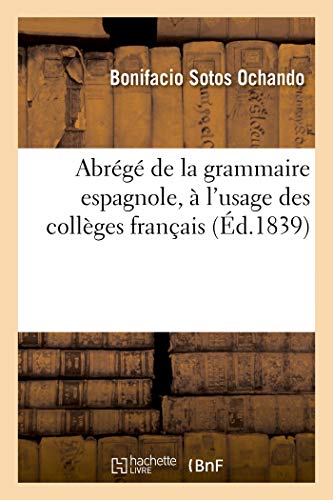 Abrege De La Grammaire Espagnole, A L'Usage Des Colleges Francais