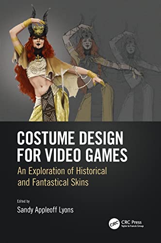 Costume Design for Video Games An Exploration of Historical and Fantastical Ski [Hardcover]