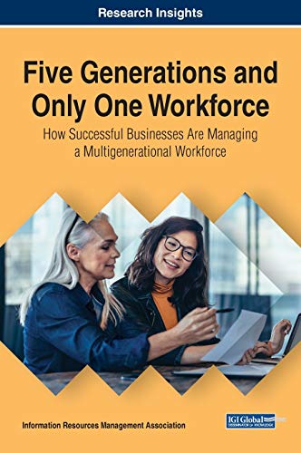 Five Generations and Only One Workforce Ho Successful Businesses Are Managing  [Hardcover]