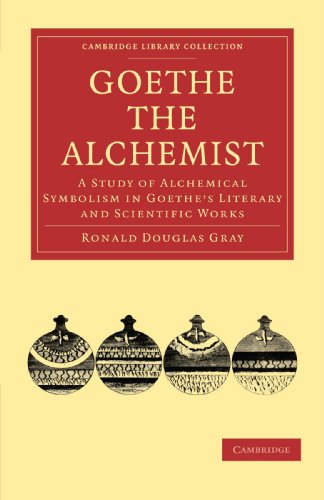 Goethe the Alchemist A Study of Alchemical Symbolism in Goethes Literary and S [Paperback]