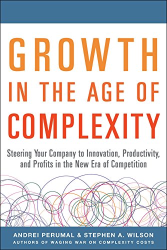 Groth in the Age of Complexity Steering Your Company to Innovation, Productivi [Hardcover]