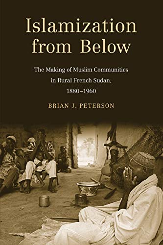 Islamization from Belo The Making of Muslim Communities in Rural French Sudan, [Paperback]