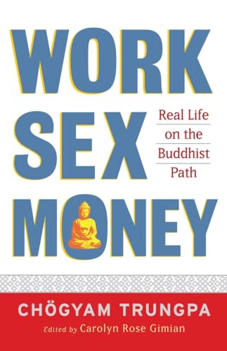 Work, Sex, Money: Real Life on the Path of Mindfulness [Paperback]