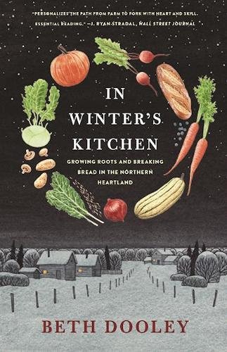 In Winter's Kitchen: Growing Roots and Breaking Bread In the Northern Heartland [Paperback]