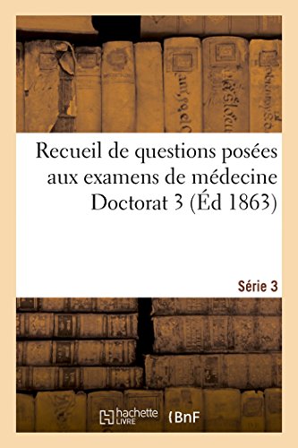 Recueil De Questions Posees Aux Examens De Medecine Doctorat 3 Serie 3 (french E [Paperback]