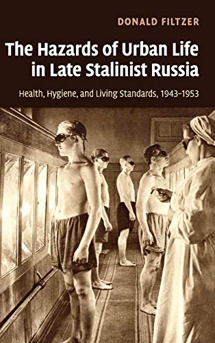 The Hazards of Urban Life in Late Stalinist Russia Health, Hygiene, and Living  [Hardcover]