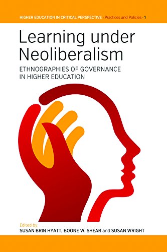 Learning Under Neoliberalism Ethnographies of Governance in Higher Education [Hardcover]