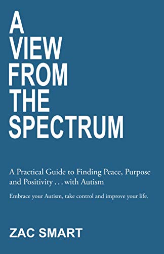 Vie from the Spectrum  A Practical Guide to Finding Peace, Purpose and Positiv [Paperback]