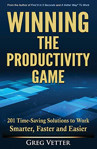 Winning The Productivity Game 201 Time-Saving Solutions To Work Smarter, Faster [Paperback]