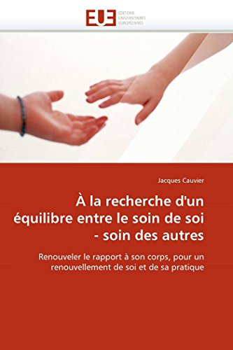 La Recherche D'un quilibre Entre Le Soin De Soi - Soin Des Autres Renouveler [Paperback]