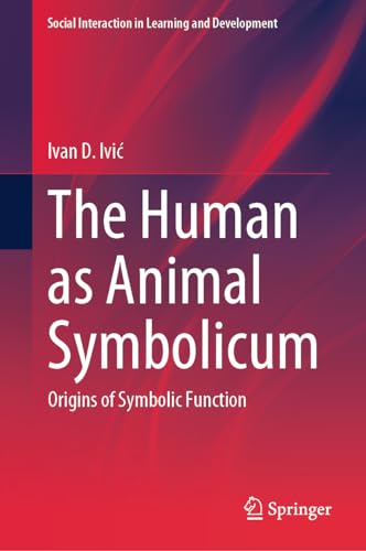 The Human as Animal Symbolicum: Origins of Symbolic Function [Hardcover]