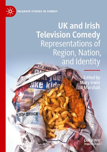 UK and Irish Television Comedy: Representations of Region, Nation, and Identity [Hardcover]