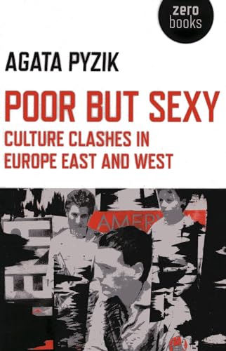 Poor but Sexy: Culture Clashes in Europe East and West [Paperback]