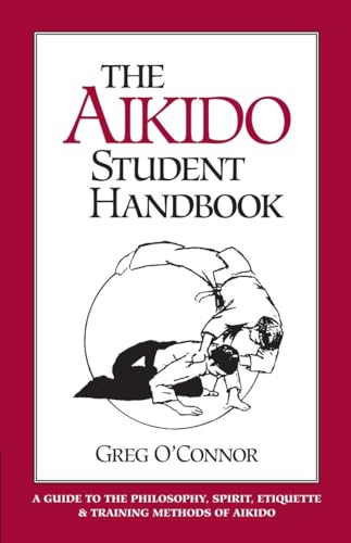 The Aikido Student Handbook: A Guide to the Philosophy, Spirit, Etiquette and Tr [Paperback]