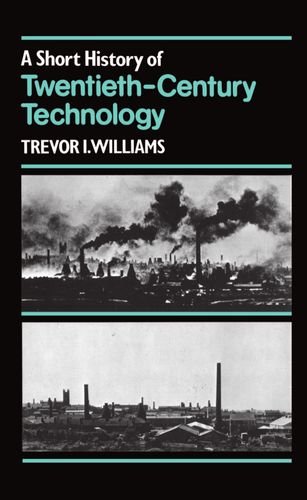 A Short History of Tentieth-Century Technology, c. 1900 - c. 1950 [Hardcover]