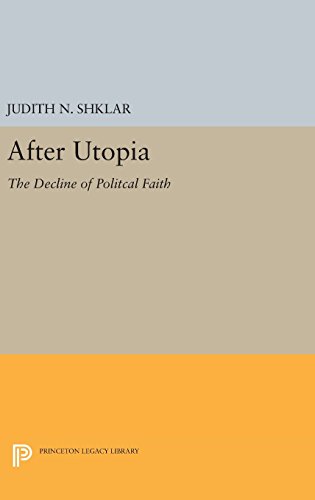 After Utopia The Decline of Politcal Faith [Hardcover]