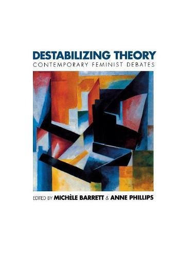 Destabilizing Theory Contemporary Feminist Debates [Hardcover]