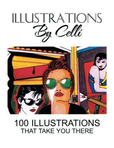 Illustrations By Celli 100 Illustrations That Take You There [Paperback]