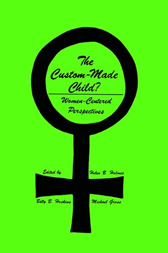 The Custom-Made Child Women-Centered Perspectives [Hardcover]