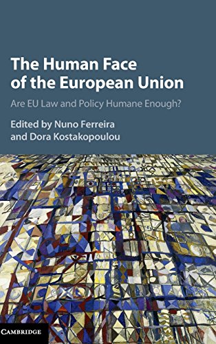 The Human Face of the European Union Are EU Law and Policy Humane Enough [Hardcover]