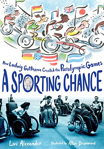 A Sporting Chance: How Ludwig Guttmann Created the Paralympic Games [Hardcover]