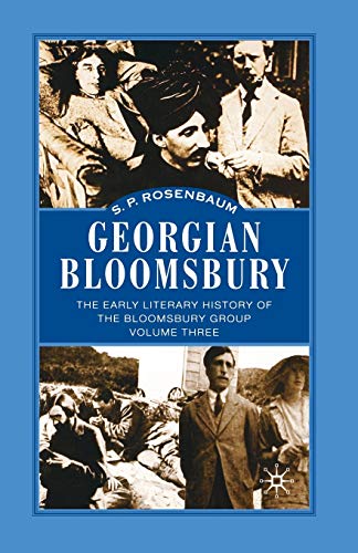 Georgian Bloomsbury: Volume 3: The Early Literary History of the Bloomsbury Grou [Paperback]