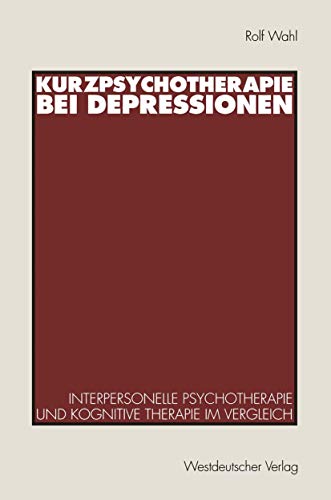 Kurzpsychotherapie bei Depressionen: Interpersonelle Psychotherapie und kognitiv [Paperback]