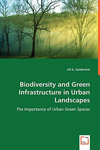 Biodiversity And Green Infrastructure In Urban Landscapes The Importance Of Urb [Paperback]