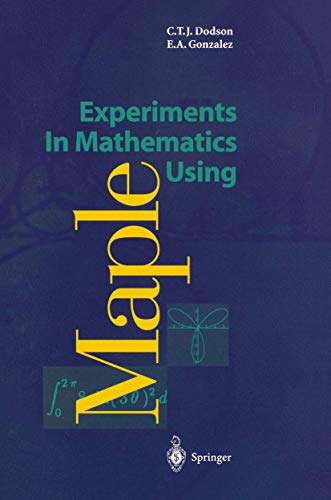 Experiments In Mathematics Using Maple [Paperback]