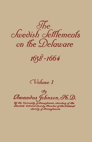 The Sedish Settlements On The Delaare, 1638-1664. In To Volumes. Volume I [Paperback]