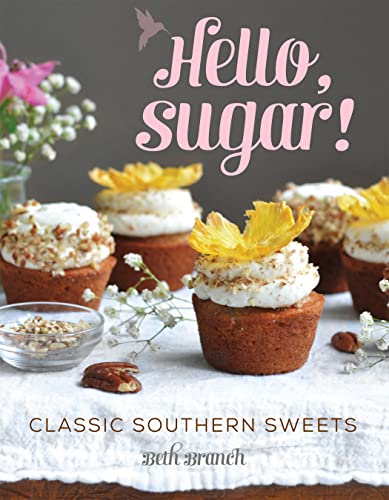 Hello, Sugar!: Classic Southern Sweets [Hardcover]