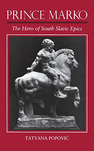 Prince Marko The Hero Of South Slavic Epics [Hardcover]