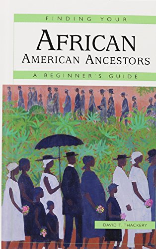 Finding Your African American Ancestors A Beginner's Guide [Hardcover]